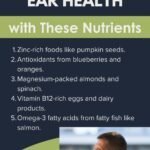 Boost Ear Health Naturally with These Essential Nutrients 3